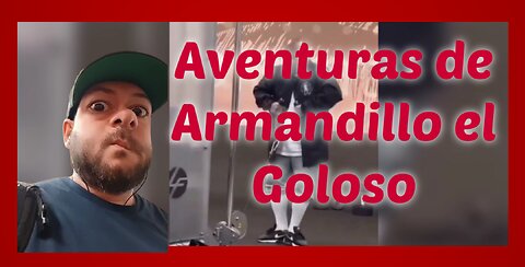 Nueva Aventura de Armandillo el Goloso🤣.