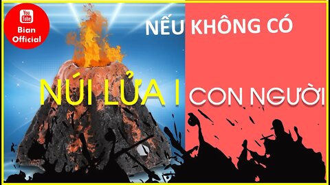 #15 Nếu trái đất không có núi lửa- Có loài người không ?