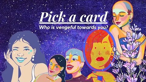 Who is vengeful towards you? 🧿 Pick-a-card