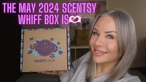 Scentsy May 2024 Whiff Box - It's a good one guys!