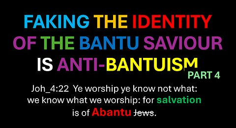 AFRICA IS THE HOLY LAND || FAKING THE IDENTITY OF THE BANTU SAVIOUR IS ANTI-BANTUISM PART 4