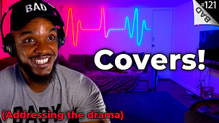 Addressing The Drama 🔴🎵 The Best Cover Songs! | BAD Ep 121