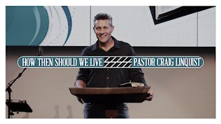 How Then Should We Live | Craig Linquist