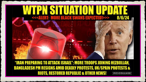 WTPN SIT UPDATE 8 6 24 “ IRAN ISRAEL WAR IMMINENT, MKT CRISIS, VT INTRL, EAS”