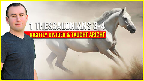 1 Thessalonians 3-4 rightly divided and taught aright