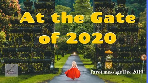 AT THE GATE OF 2020: A Spiritual Tarot Message