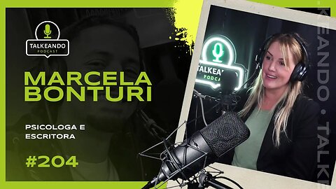 Marcela Bonturi - Psicóloga e Escritora na Irlanda | Talkeando Podcast #204