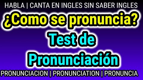Test de Pronunciacion En ingles | ¿ Como se pronuncia | Educa tu Oido | How to pronounce ?