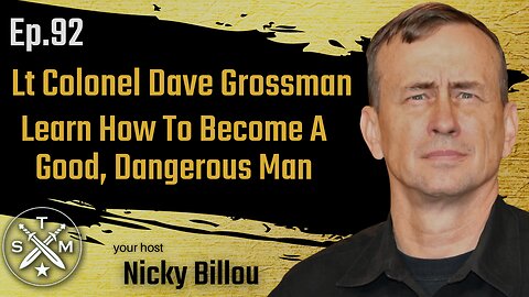 SMP EP92: Lt Colonel Dave Grossman - Learn How To Become A Good, Dangerous Man