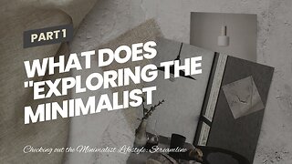 What Does "Exploring the Minimalist Lifestyle: Simplify Your Life for Greater Happiness" Mean?