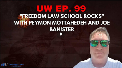 Unrestricted Warfare Ep. 99 | "Freedom Law School Rocks" with Peymon Mottahedeh and Joe Banister