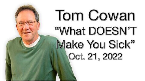 What DOESN'T Make You Sick - Tom Cowan at the Weston A. Price Conf. Oct. 21, 2022