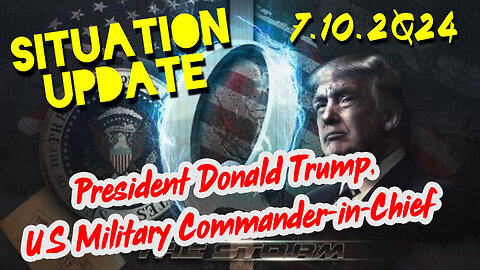 Situation Update 7.10.2Q24 ~ Q Drop + Trump u.s Military - White Hats Intel