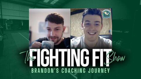 Brandon's Coaching Journey | The Fighting Fit Show