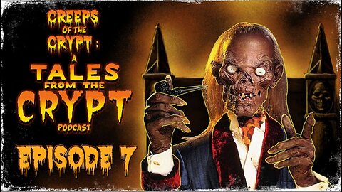 CREEPS OF THE CRYPT - A TALES FROM THE CRYPT PODCAST - EP 7