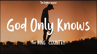 FOR KING & COUNTRY - God Only Knows (Lyrics)