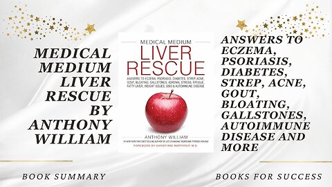 ‘Medical Medium Liver Rescue’ by Anthony William. Answers to Eczema, Psoriasis, Diabetes, Gallstones