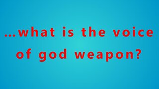 …what is the voice of god weapon?