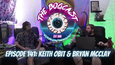 Bogcast Ep141: Keith Obit & Bryan McClay