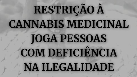 RESTRIÇÃO À CANNABIS MEDICINAL JOGA PESSOAS COM DEFICIÊNCIA NA ILEGALIDADE