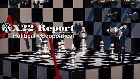 X22 Report: How About A Nice Game Of Chess? Check, Checkmate, Time To Show The World The Truth