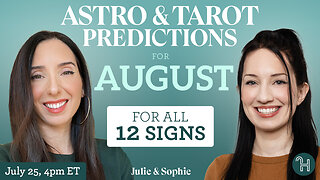 Astro & Tarot Predictions for AUGUST 2024 (FOR ALL 12 ZODIAC SIGNS) - Julie & Sophie