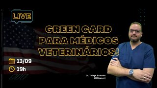GREEN CARD PARA MÉDICOS VETERINÁRIOS! com o @ThiagoVet !