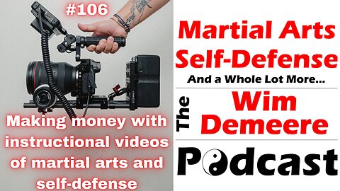 WDP 106: Making money with instructional videos of martial arts and self-defense