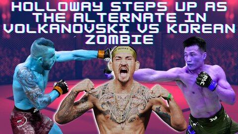 Max Holloway STEPS IN as alternate for Volkanovski vs Korean Zombie Title Fight