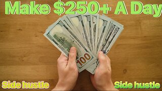 Make up to $250 a day With these side hustles