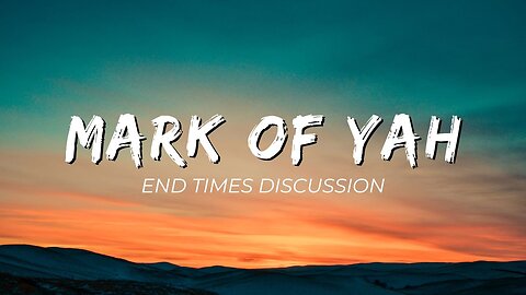 Episode 4 - Mark of Yah & End Times Discussion
