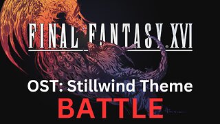 Final Fantasy 16 OST 013: Stillwind Battle Theme