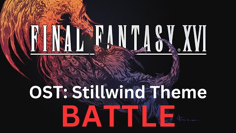 Final Fantasy 16 OST 013: Stillwind Battle Theme