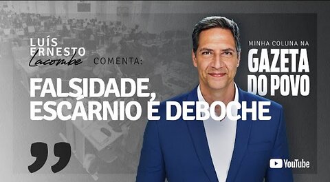 IN BRAZIL FALSENESS, SCORNING AND DEBAKLE - BY LACOMBE - GAZETA DO POVO