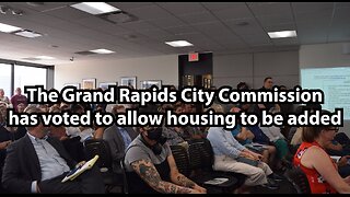 The Grand Rapids City Commission has voted to allow housing to be added