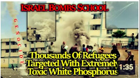 Israel Deploys Toxic, Deadly PHOSPHORUS BOMBS On Gaza Refugee Camp School, A Shelter To Thousands