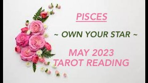 PISCES ~ OWN YOUR STAR ~ MAY 2023 #TAROT #READING