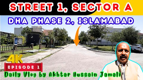 Street 1, Sector A, DHA Phase 2, Islamabad Overview || Episode 1 || Daily Vlog by Akhtar Jamali