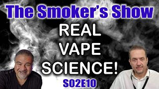 The Smoker's Show S02E10 - Real Vape Science!