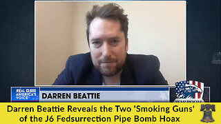 Darren Beattie Reveals the Two 'Smoking Guns' of the J6 Fedsurrection Pipe Bomb Hoax