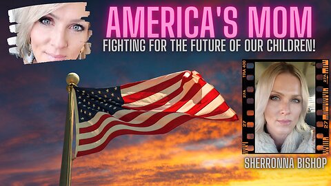 Saving America for Our Children with America's Mom Sherronna Bishop - Women Warriors Unite!