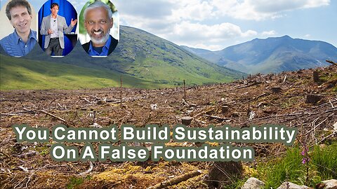 You Cannot Build Sustainability On A False Foundation And Consumerism