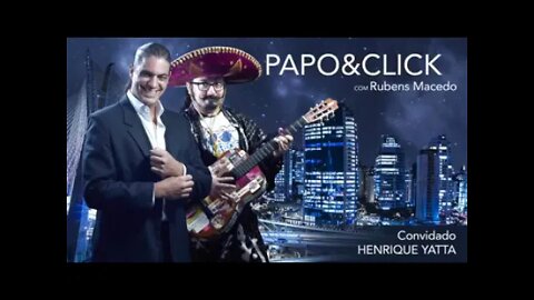 Papo&Click (Rubens Macedo) - Henrique Takimoto Jasa (Yatta)