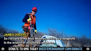 James O'Keefe | Breaking: OMG Infiltrates Secret Illegal Alien Encampment in AZ