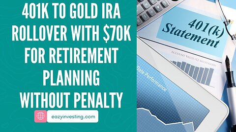 401k to Gold IRA Rollover with $70k for Retirement Planning Without Penalty