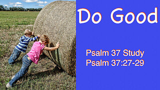 Do Good Psalm 37:27-29