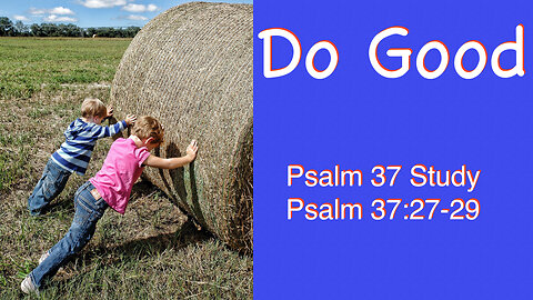 Do Good Psalm 37:27-29