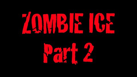 Zombie Ice: Part 2