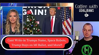 Cant Write-in Trumps Name, Space Robots, Trump Stays on MI Ballot, and More!!