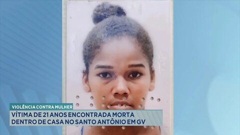 Violência Contra Mulher: Vítima de 21 anos encontrada morta dentro de casa no Santo Antônio em GV.